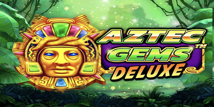 Strategi Sederhana Slot Aztec Gems Deluxe Yang Banyak Dicoba